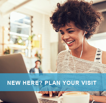 NEW HERE? PLAN YOUR VISIT